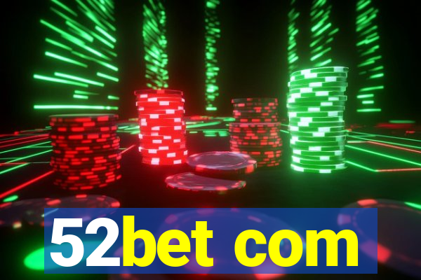 52bet com